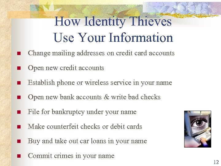How Identity Thieves Use Your Information Change mailing addresses on credit card accounts Open