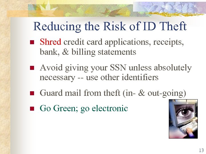 Reducing the Risk of ID Theft Shred credit card applications, receipts, bank, & billing