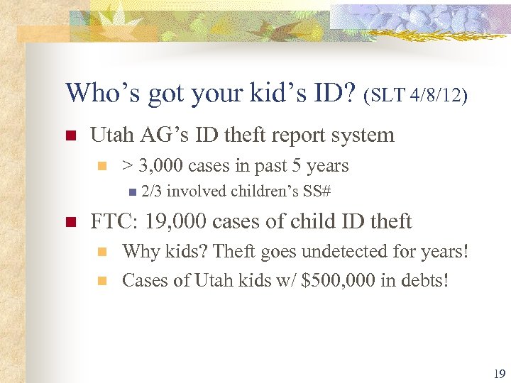 Who’s got your kid’s ID? (SLT 4/8/12) Utah AG’s ID theft report system >