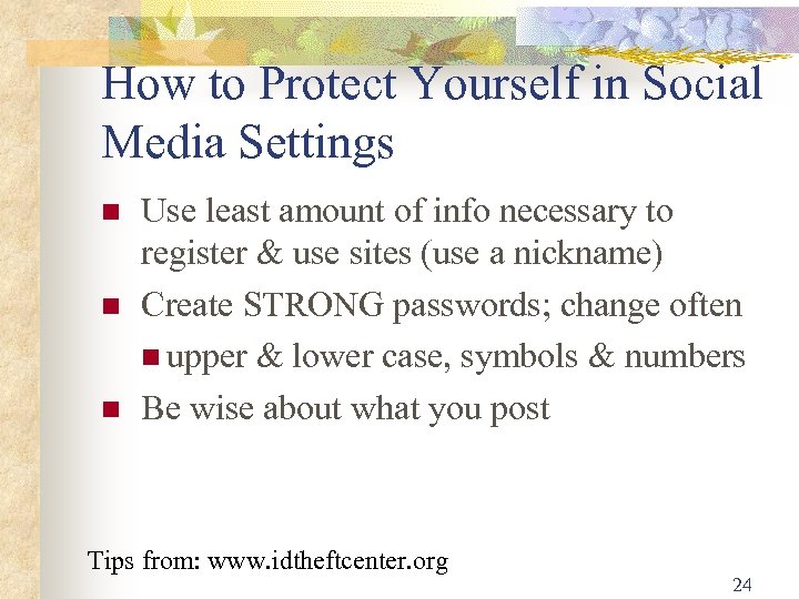 How to Protect Yourself in Social Media Settings Use least amount of info necessary