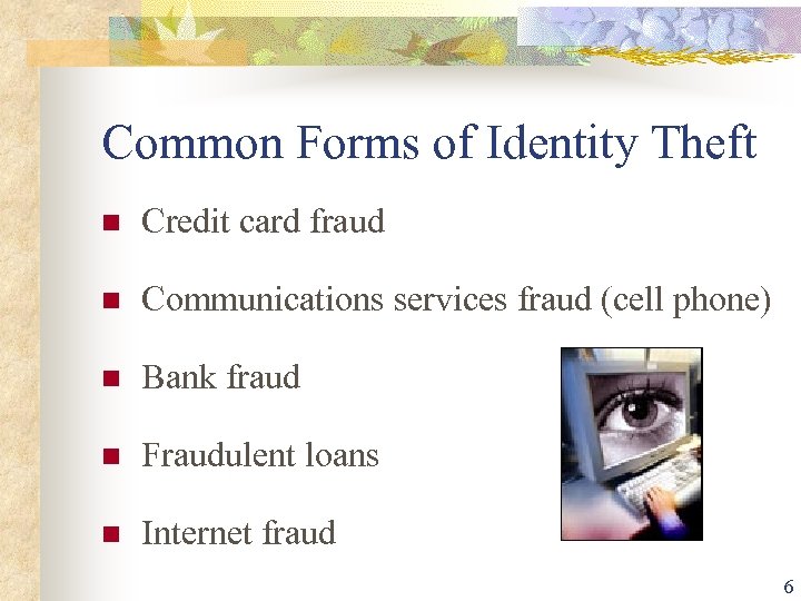 Common Forms of Identity Theft Credit card fraud Communications services fraud (cell phone) Bank