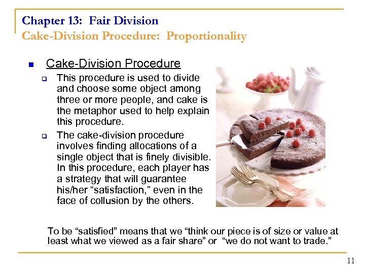 Chapter 13: Fair Division Cake-Division Procedure: Proportionality n Cake-Division Procedure q q This procedure