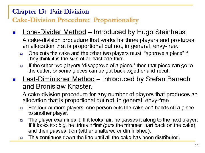 Chapter 13: Fair Division Cake-Division Procedure: Proportionality n Lone-Divider Method – Introduced by Hugo