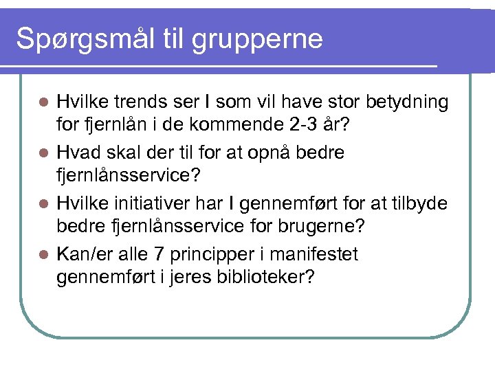 Spørgsmål til grupperne Hvilke trends ser I som vil have stor betydning for fjernlån