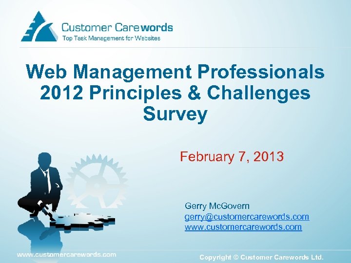 Web Management Professionals 2012 Principles & Challenges Survey February 7, 2013 Gerry Mc. Govern