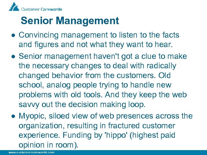 Senior Management l l l Convincing management to listen to the facts and figures