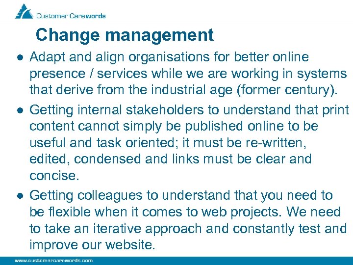 Change management l l l Adapt and align organisations for better online presence /