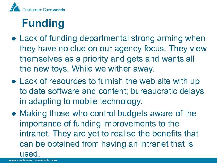 Funding l l l Lack of funding-departmental strong arming when they have no clue