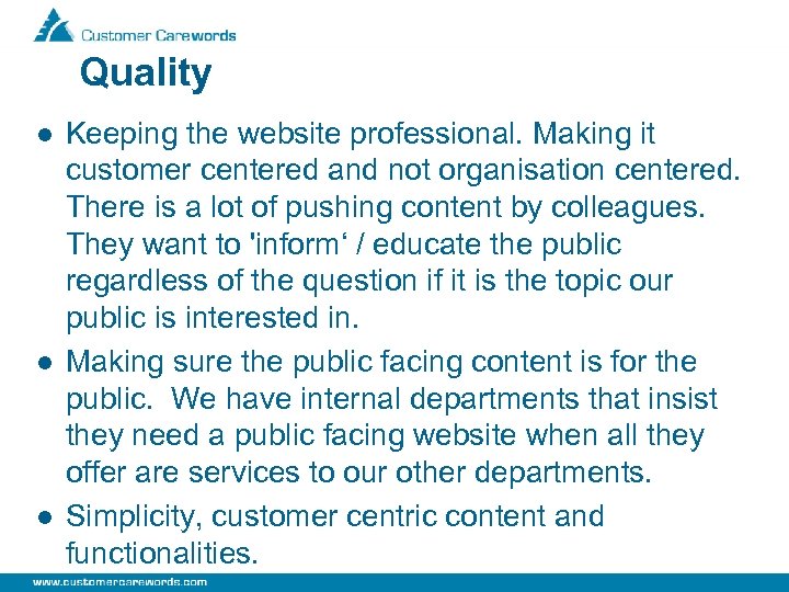 Quality l l l Keeping the website professional. Making it customer centered and not