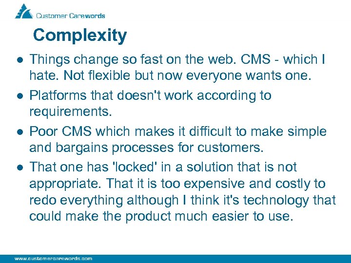 Complexity l l Things change so fast on the web. CMS - which I