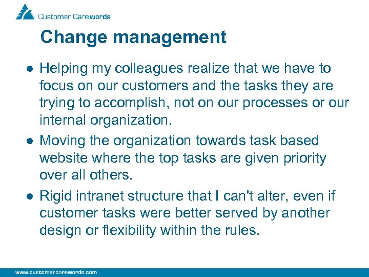 Change management l l l Helping my colleagues realize that we have to focus