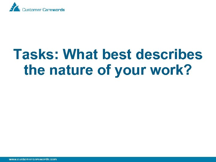 Tasks: What best describes the nature of your work? 