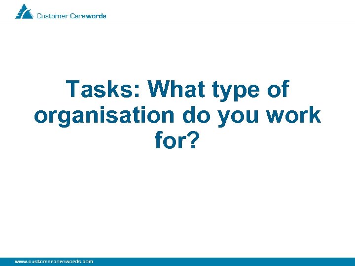 Tasks: What type of organisation do you work for? 