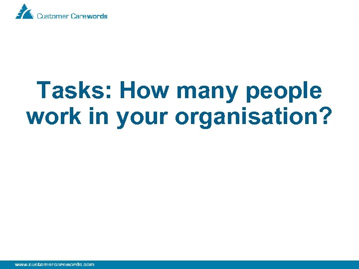 Tasks: How many people work in your organisation? 