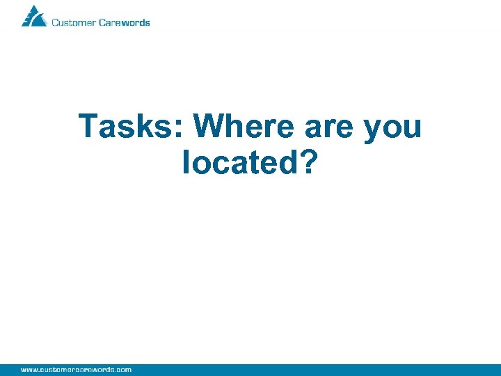 Tasks: Where are you located? 
