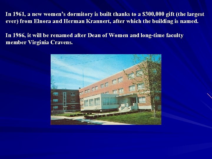 In 1961, a new women’s dormitory is built thanks to a $300, 000 gift
