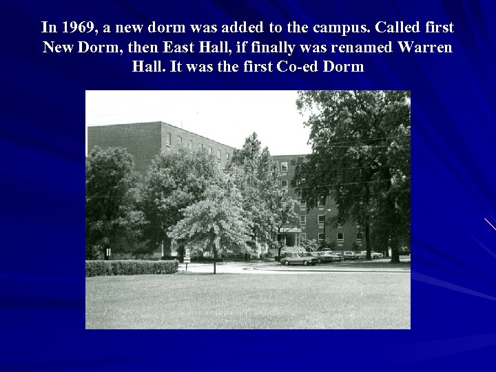 In 1969, a new dorm was added to the campus. Called first New Dorm,