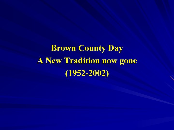Brown County Day A New Tradition now gone (1952 -2002) 
