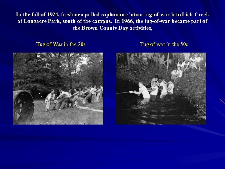In the fall of 1924, freshmen pulled sophomore into a tug-of-war into Lick Creek