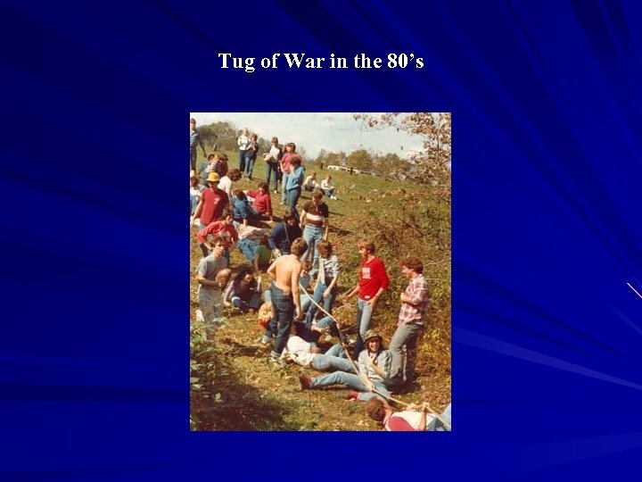 Tug of War in the 80’s 