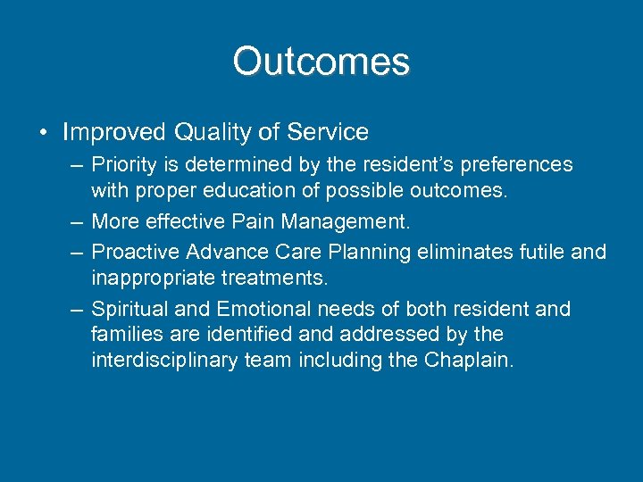 Outcomes • Improved Quality of Service – Priority is determined by the resident’s preferences