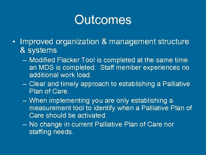 Outcomes • Improved organization & management structure & systems – Modified Flacker Tool is