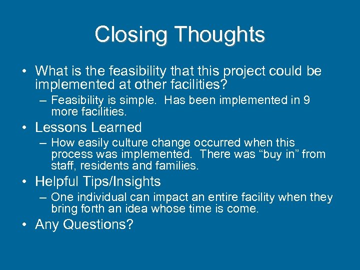 Closing Thoughts • What is the feasibility that this project could be implemented at