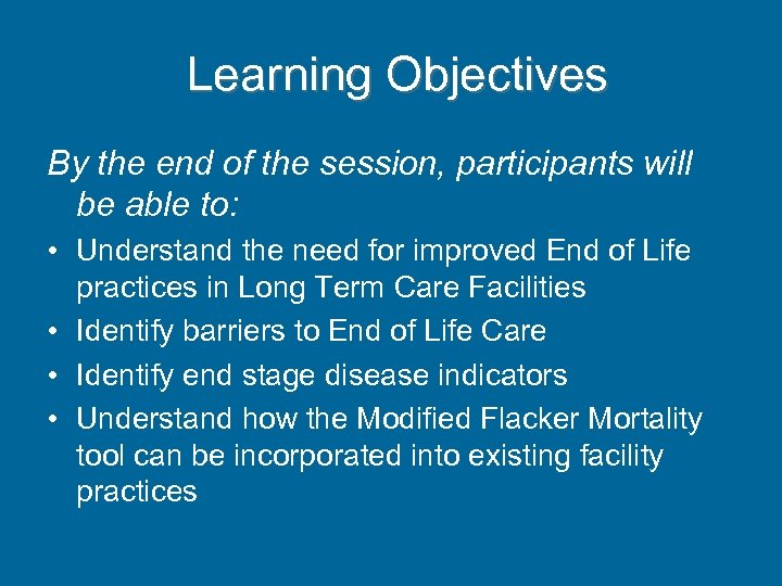 Learning Objectives By the end of the session, participants will be able to: •