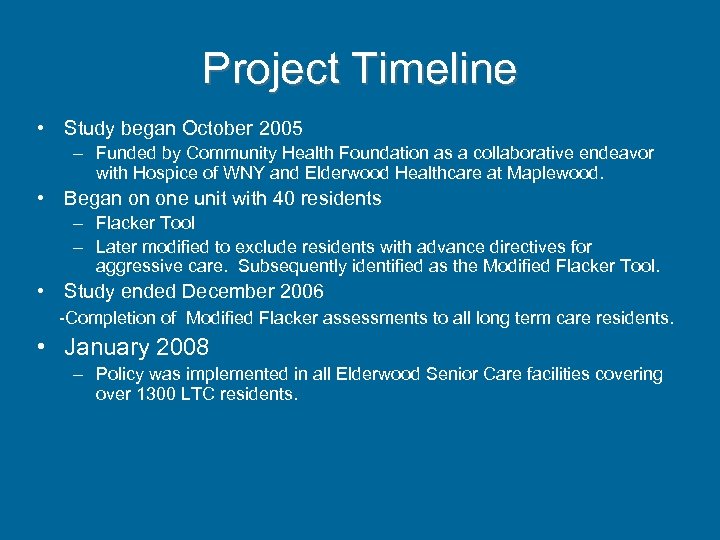 Project Timeline • Study began October 2005 – Funded by Community Health Foundation as