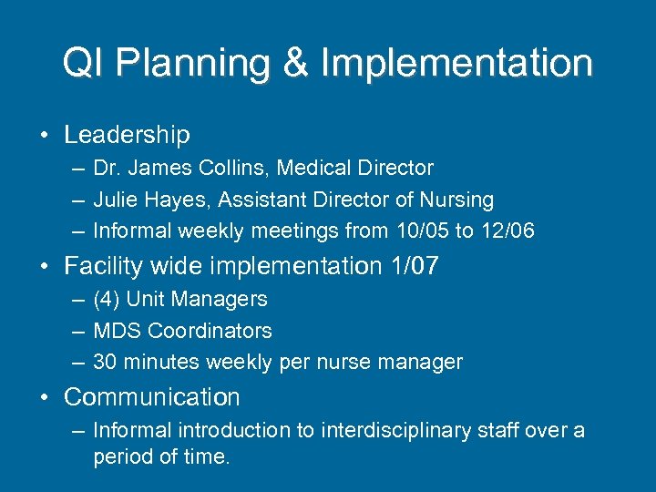 QI Planning & Implementation • Leadership – Dr. James Collins, Medical Director – Julie