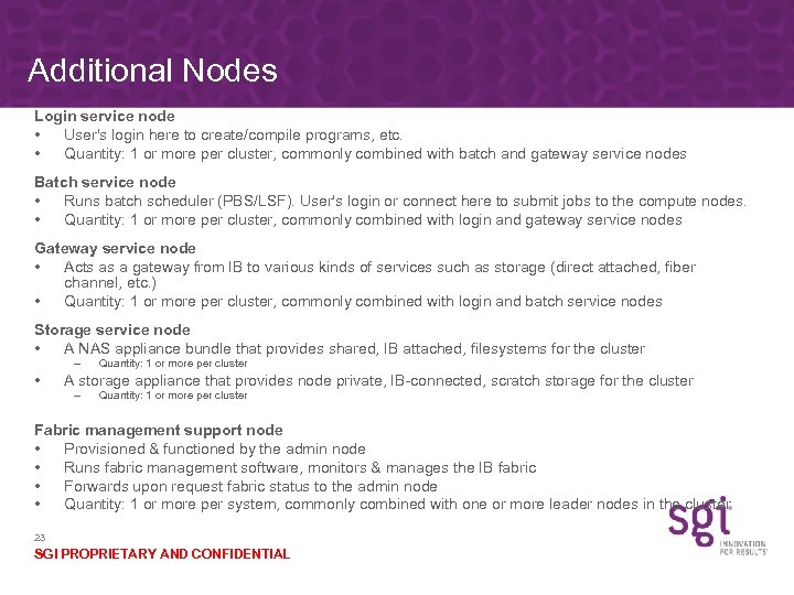 Additional Nodes Login service node • User's login here to create/compile programs, etc. •