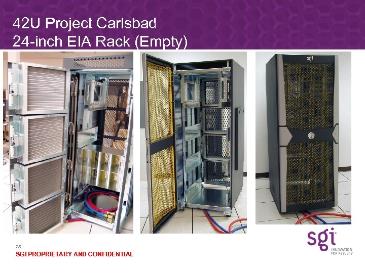 42 U Project Carlsbad 24 -inch EIA Rack (Empty) 25 SGI PROPRIETARY AND CONFIDENTIAL