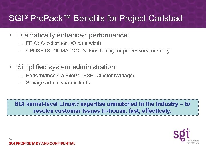 SGI® Pro. Pack™ Benefits for Project Carlsbad • Dramatically enhanced performance: – FFIO: Accelerated