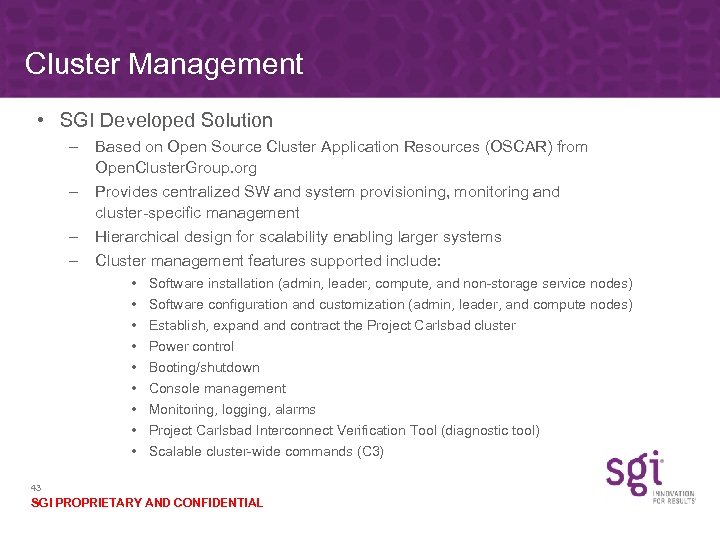 Cluster Management • SGI Developed Solution – – Based on Open Source Cluster Application