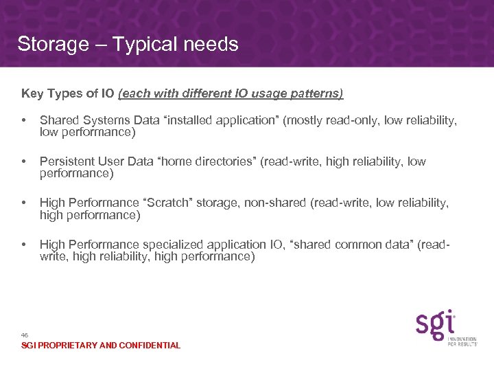 Storage – Typical needs Key Types of IO (each with different IO usage patterns)