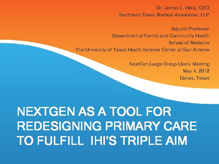 Dr. James L. Holly, CEO Southeast Texas Medical Associates, LLP Adjunct Professor Department of