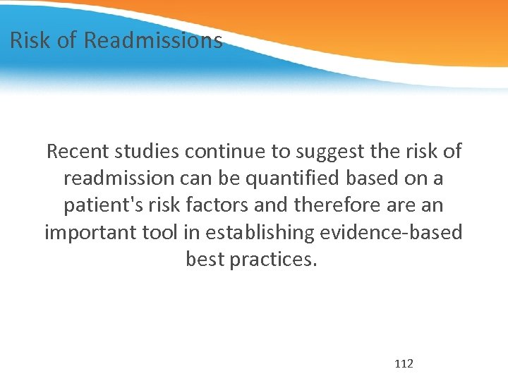 Risk of Readmissions Recent studies continue to suggest the risk of readmission can be