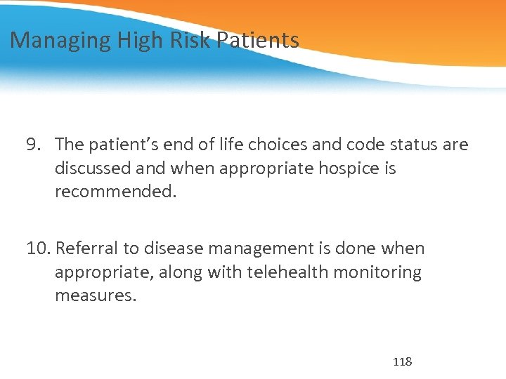 Managing High Risk Patients 9. The patient’s end of life choices and code status