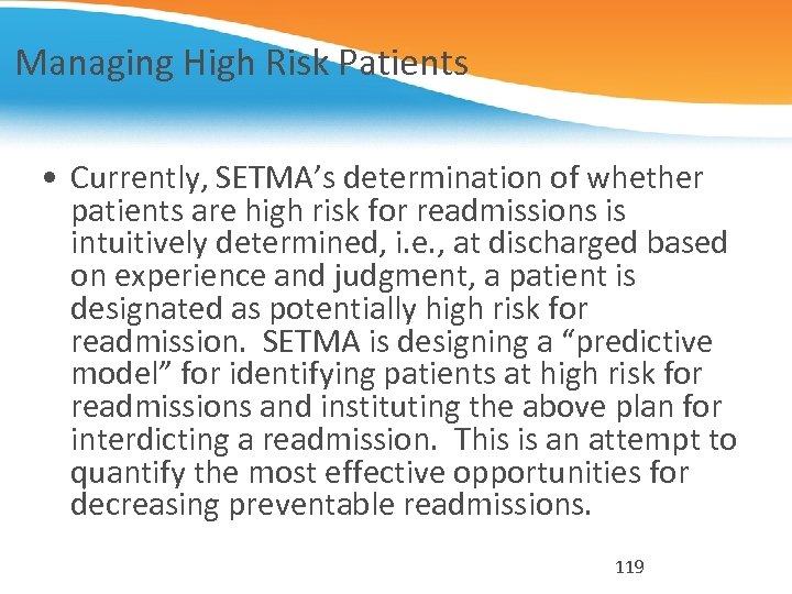 Managing High Risk Patients • Currently, SETMA’s determination of whether patients are high risk