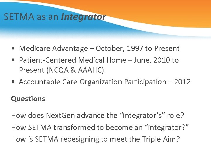 SETMA as an Integrator • Medicare Advantage – October, 1997 to Present • Patient-Centered