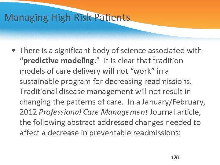 Managing High Risk Patients • There is a significant body of science associated with