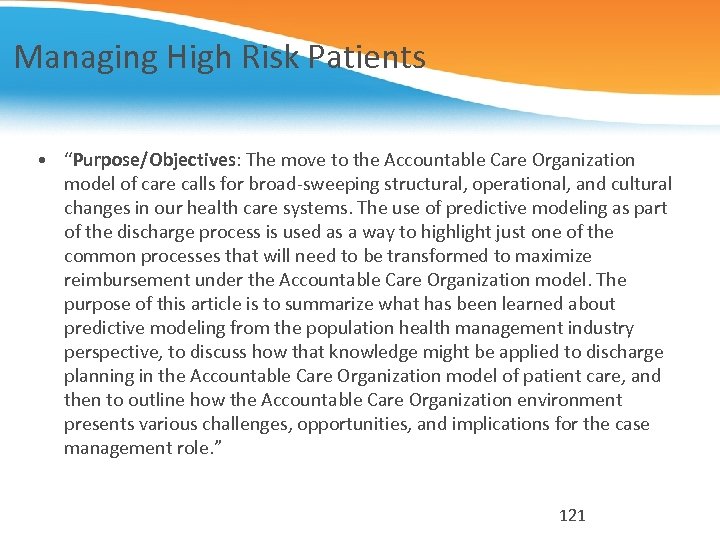 Managing High Risk Patients • “Purpose/Objectives: The move to the Accountable Care Organization model