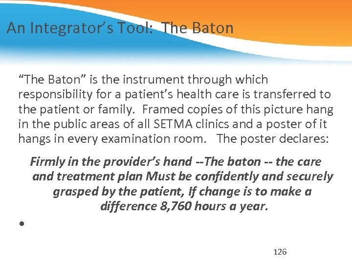 An Integrator’s Tool: The Baton “The Baton” is the instrument through which responsibility for
