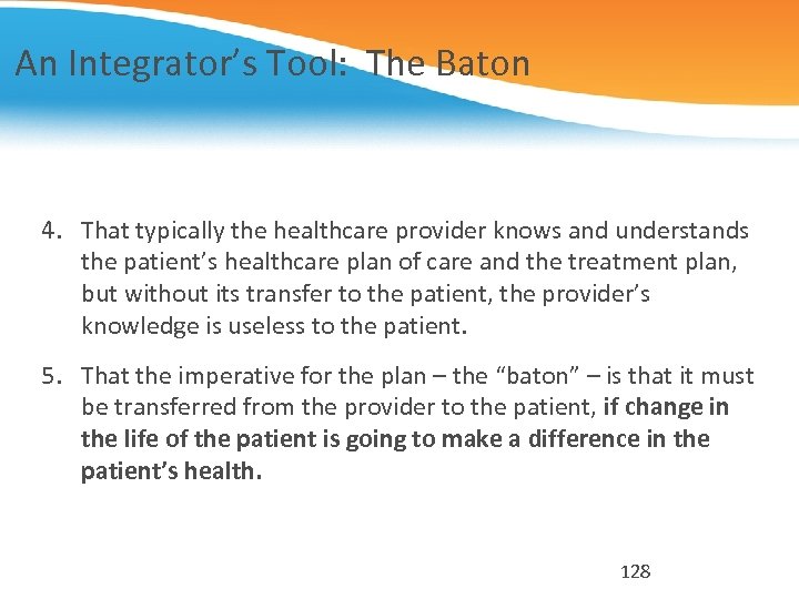 An Integrator’s Tool: The Baton 4. That typically the healthcare provider knows and understands