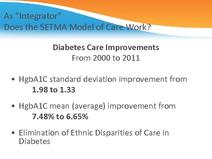 As “Integrator” Does the SETMA Model of Care Work? Diabetes Care Improvements From 2000