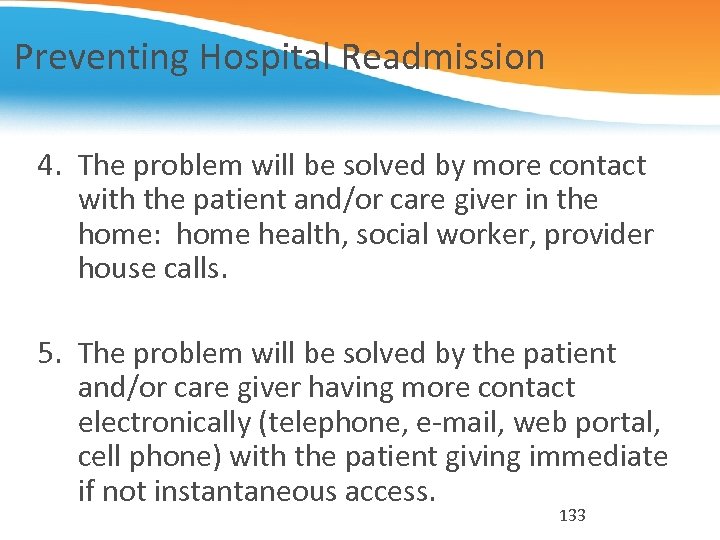 Preventing Hospital Readmission 4. The problem will be solved by more contact with the