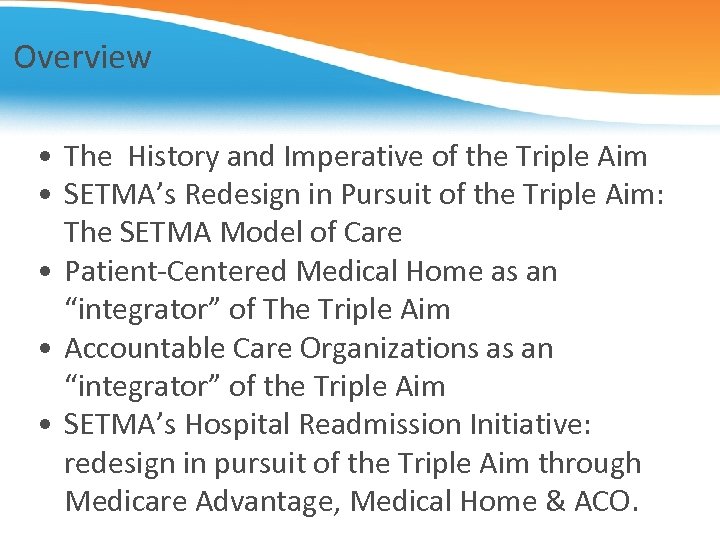 Overview • The History and Imperative of the Triple Aim • SETMA’s Redesign in