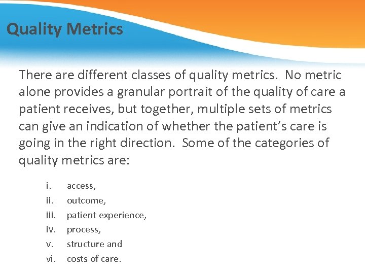 Quality Metrics There are different classes of quality metrics. No metric alone provides a