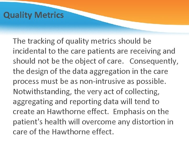 Quality Metrics The tracking of quality metrics should be incidental to the care patients