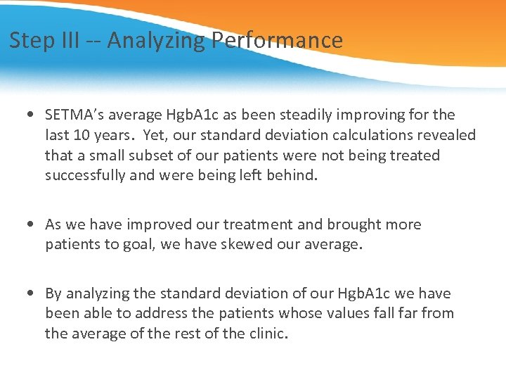 Step III -- Analyzing Performance • SETMA’s average Hgb. A 1 c as been